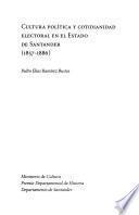 Cultura política y cotidianidad electoral en el estado de Santander (1857-1886)