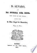 D. Alvaro o la fuerza del sino, drama original en 5 jornadas, y en prosa y verso