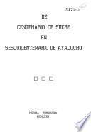 De centenario de Sucre en sesquicentenario de Ayacucho