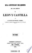 De la constitucion y del gobierno de los reinos de Leon y Castilla