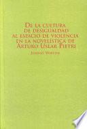 De la cultura de desigualdad al espacio de violencia en la novelística de Arturo Uslar Pietri