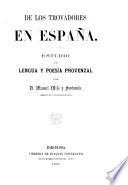 De los Trovadores en España. Estúdio de lengua y poesia Provenzal