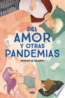 Del amor y otras pandemias / Of Love and Other Pandemics