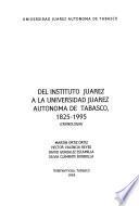 Del Instituto Juárez a la Universidad Juárez Autónoma de Tabasco, 1825-1995