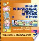 Delegación de Responsabiliades Y Desarrollo El Programa de Estudio Cuadernos Para la Enseñanza Del Español Iii