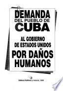 Demanda del pueblo de Cuba al gobierno de Estados Unidos por daños humanos