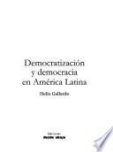 Democratización y democracia en América Latina