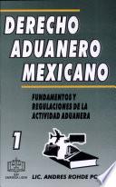 Derecho aduanero Mex. Fund. Y Reg. De la Activ. Aduanero T/I