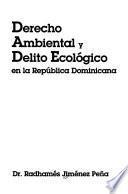 Derecho ambiental y delito ecológico en la República Dominicana