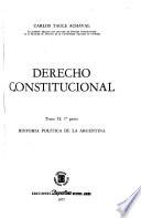 Derecho constitucional: pt. 1. + 2. Historia política de la Argentina. 2 v