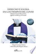 Derecho e Iglesia en los tiempos del Covid . Respuestas jurídicas de la Iglesia católica y el Estado