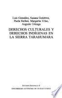 Derechos culturales y derechos indígenas en la Sierra Tarahumara
