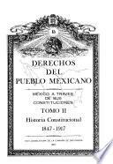 Derechos del pueblo mexicano: Historia constitucional, 1847-1917