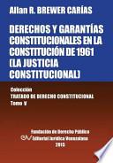 DERECHOS Y GARANTÍAS CONSTITUCIONALES EN LA CONSTITUCIÓN DE 1961 (LA JUSTICIA CONSTITUCIONAL)