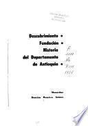 Descubrimiento, fundación, historia del Departamento de Antioquia