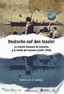 Deutsche auf den Inseln! La colonia alemana de Canarias y la huella del nazismo (1930-1946)