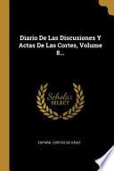Diario De Las Discusiones Y Actas De Las Cortes, |...