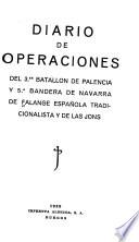 Diario de operaciones del 3. Batallon de Palencia y 5. Bandera de Navarra