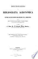 Diccionario de bibliografia agronómica y de toda clase de escritos relacionados con la agricultura