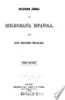 Diccionario general de bibliografía española: Tiro-Zunilda. Suplemento. 1872