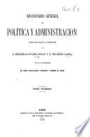 Diccionario general de Política y Administracion, etc