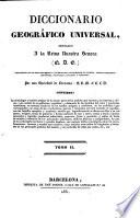 Diccionario Geográfico Universal ... Por una Sociedad de Literatos: S.B.M.F.C.L.D. [Edited by A. Bergnes y de las Casas.]