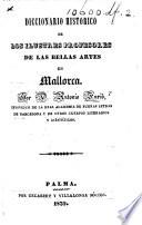 Diccionario historico de los ilustres profesores de las bellas artes en Mallorca
