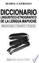 Diccionario lingüístico-etnográfico de la lengua mapuche