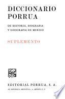 Diccionario Porrúa de historia, biografía y geografía de México. Suplemento