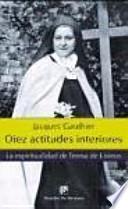 Diez actitudes interiores : la espiritualidad de Teresa de Lisieux