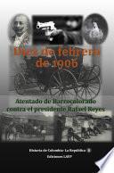 Diez de febrero de 1906 Atentado de Barrocolorado contra el presidente Rafael Reyes