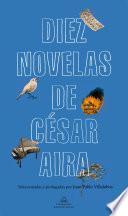 Diez novelas de César Aira