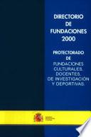 Directorio de fundaciones 2000. Protectorado de fundaciones culturales, docentes, de investigación y deportivas.