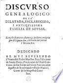 Discurso genealogico de la dilatada, esclarecida, i antiquissima familia de Sousas. Recogido de graves autores, y archivos antiguos (etc.)