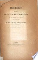 Discursos leídos Ante la Real Academia Española en la recepción pública del excmo. señor Eduardo Saavedra el 29 de diciembre de 1878