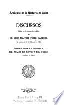 Discursos leídos en la recepción pública del dr. José Manuel Pérez Cabrera la noche del 6 de febrero de 1936
