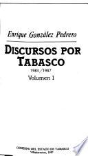 Discursos por Tabasco, 1983-1987