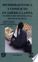 Diversidad étnica y conflicto en América Latina: El indio como metáfora en la identidad nacional
