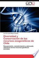 Diversidad Y Conservación de Los Recursos Zoogenéticos de Chile