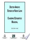 Doctor Arroyo estado de Nuevo León. Cuaderno estadístico municipal 1995