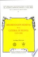 Documentación medieval de la catedral de Segovia (1115-1300)