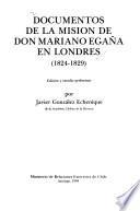 Documentos de la misión de don Mariano Egaña en Londres (1824-1829)