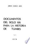 Documentos del siglo XIX [i.e. diecinueve] para la historia de Tumbes