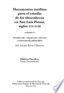 Documentos inéditos para el estudio de los tlaxcaltecas en San Luis Potosí, siglos XVI-XVIII