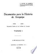 Documentos para la historia de Arequipa ...: 1534-1558; documentos ineditos de los archivos de Arequipa