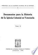 Documentos para la historia de la Iglesia colonial en Venezuela