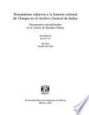 Documentos relativos a la historia colonial de Chiapas en el Archivo General de Indias