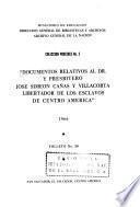 Documentos relativos al Dr. y presbítero José Simeón Cañas y Villacorta, libertador de los esclavos de Centro América