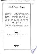 Don Antonio de Vergara Azcárate y sus descendientes: La colonia. La independencia