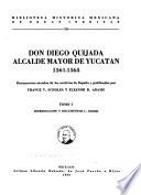 Don Diego Quijada, alcalde mayor de Yucatán, 1561-1565